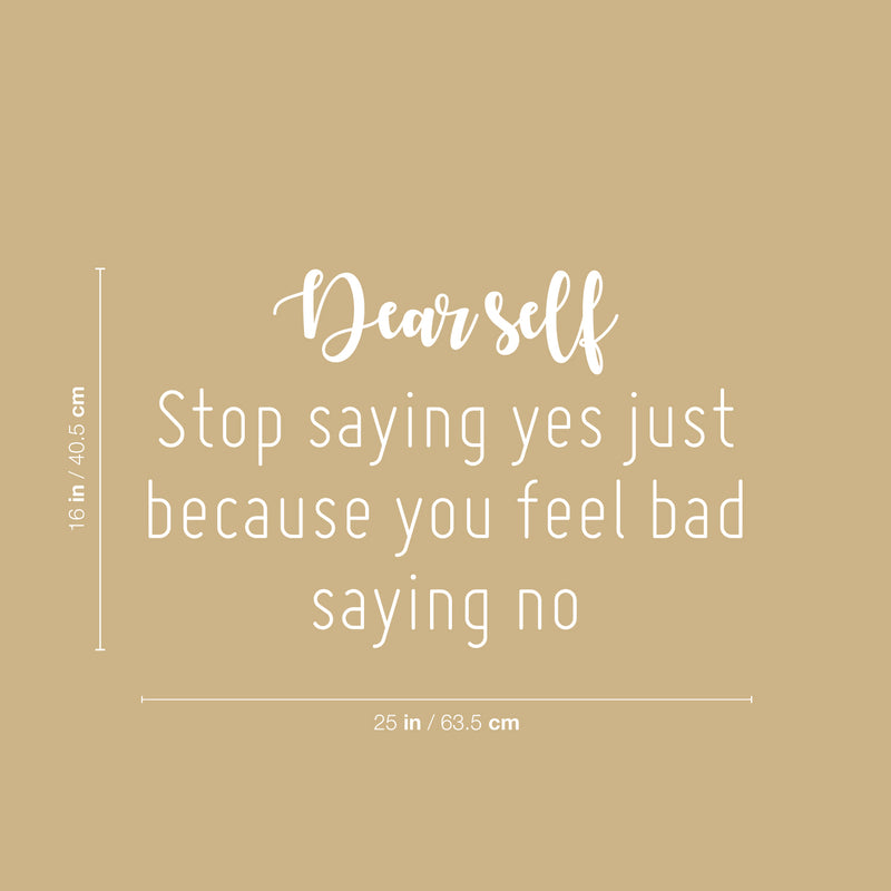 Vinyl Wall Art Decal - Dear Self Stop Saying Yes - 25" x 16" - Modern Inspirational Positive Self-Esteem Quote Sticker For Home School Office Bedroom Decor 4