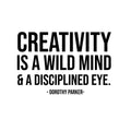 Vinyl Wall Art Decal - Creativity Is A Wild Mind And A Disciplined Eye - - Modern Motivational Quote Sticker For Bedroom Mirror Closet Home Work Office Decor 1