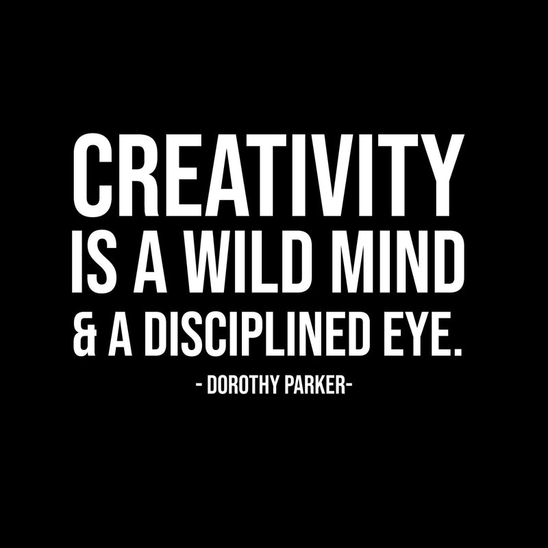 Vinyl Wall Art Decal - Creativity Is A Wild Mind And A Disciplined Eye - 16" x 10.5" - Modern Motivational Positive Self Care Quote Sticker For Bedroom Mirror Closet Home Office Decor 1