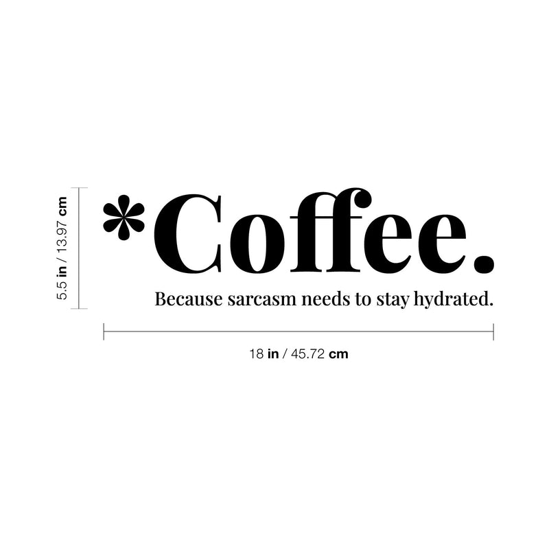 Vinyl Wall Art Decal - Coffee Because Sarcasm Needs To Stay Hydrated - 5. Trendy Funny Caffeine Lovers Quote Sticker For Home Kitchen Office Coffee Shop Restaurant Storefront Decor 4