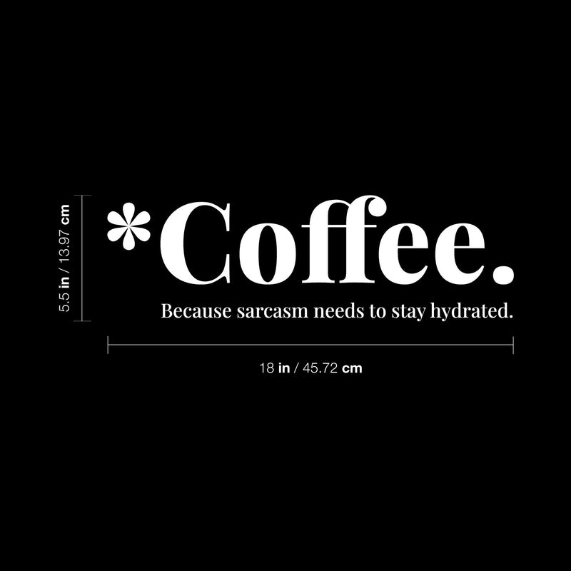 Vinyl Wall Art Decal - Coffee Because Sarcasm Needs To Stay Hydrated - 5.5" x 18" - Trendy Funny Caffeine Lovers Quote Sticker For Home Kitchen Office Coffee Shop Restaurant Storefront Decor 4