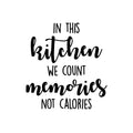 Vinyl Wall Art Decal - In This Kitchen We Count Memories Not Calories - Trendy Funny Quote Sticker For Home Kitchen Store Living Room Work Office Kitchenette Decor 1