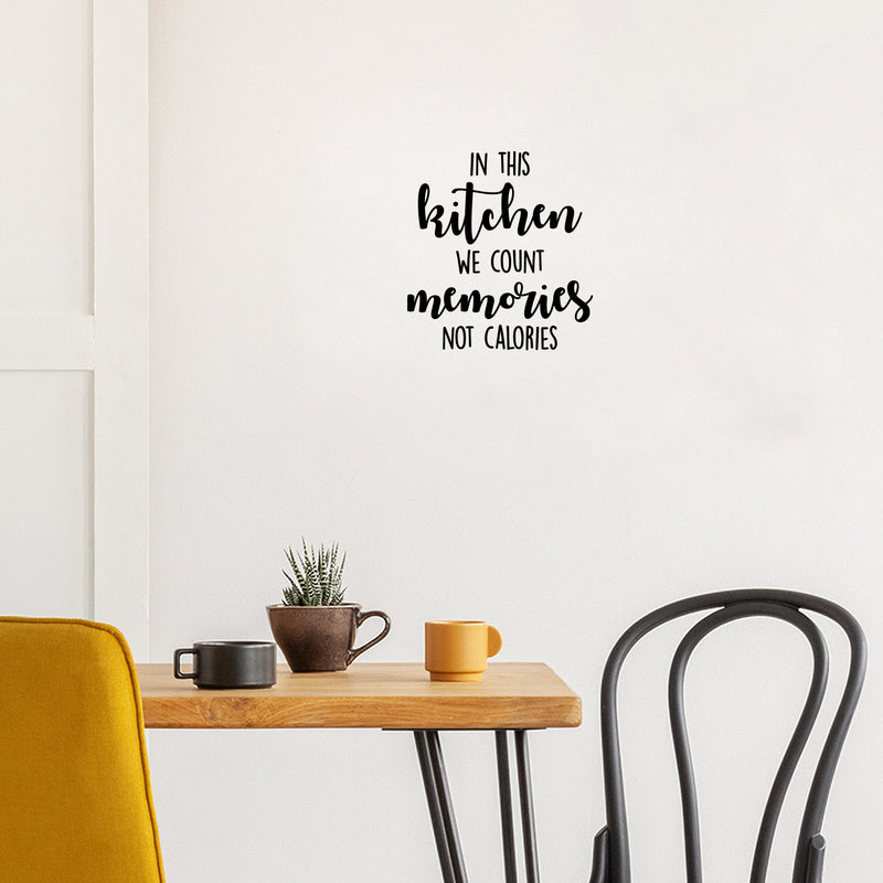 Vinyl Wall Art Decal - In This Kitchen We Count Memories Not Calories - Trendy Funny Quote Sticker For Home Kitchen Store Living Room Work Office Kitchenette Decor 2