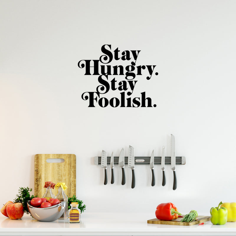 Vinyl Wall Art Decal - Stay Hungry Stay Foolish - Modern Motivational Funny Quote Sticker For Home Kitchen Dining Room Restaurant Coffee Shop Storefront Decor 2