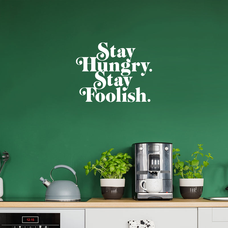 Vinyl Wall Art Decal - Stay Hungry Stay Foolish - 22" x 28" - Modern Motivational Food Quote Sticker For Home Kitchen Dining Room Restaurant Coffee Shop Storefront Decor 2