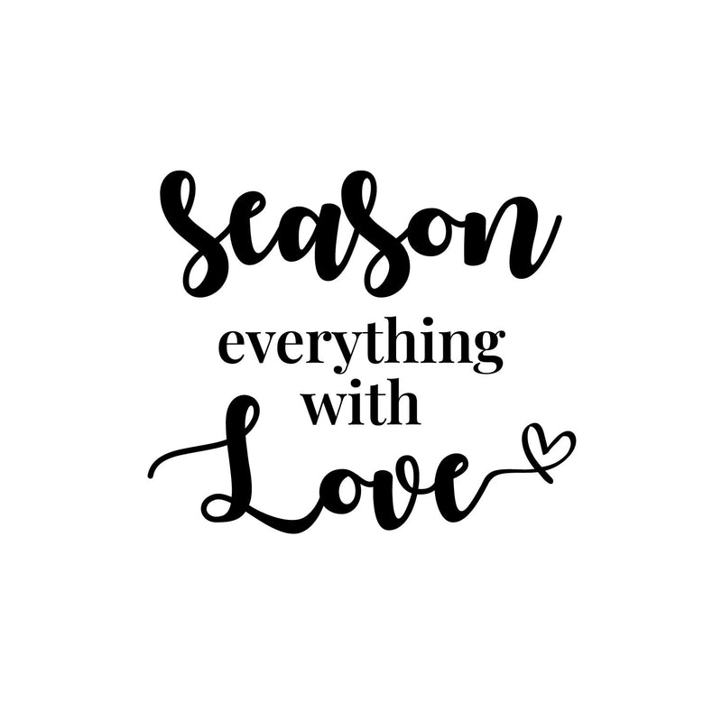 Vinyl Wall Art Decal - Season Everything With Love - 22" x 28" - Modern Motivational Lovely Quote Sticker For Home Kitchen Dining Room Restaurant Coffee Shop Storefront Decor 1