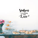 Vinyl Wall Art Decal - Season Everything With Love - 22" x 28" - Modern Motivational Lovely Quote Sticker For Home Kitchen Dining Room Restaurant Coffee Shop Storefront Decor 3