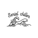 Vinyl Wall Art Decal - Serial Chiller - Modern Humorous Quote Funny Sticker For Home Kids Bedroom Living Room Couch Entryway Playroom Apartment Decoration 1