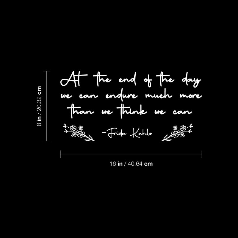 Vinyl Wall Art Decal - At The End Of The Day We Can Endure Much More Than We Think We Can - 16" x 8" - Trendy Inspirational Quote Sticker For Bedroom Home Office Living Room Decor 4