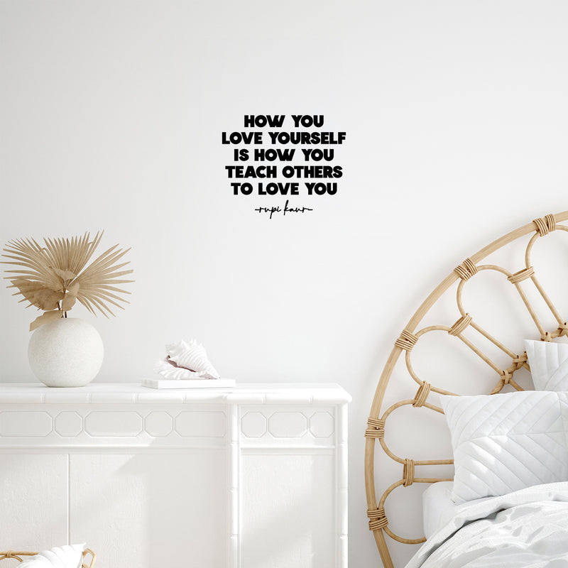 Vinyl Wall Art Decal - How You Love Yourself Is How You Teach Others To Love - 16" x 13" - Modern Inspirational Self Esteem Meditate Quote Sticker For Home Bedroom Work Office Living Room Decor 3