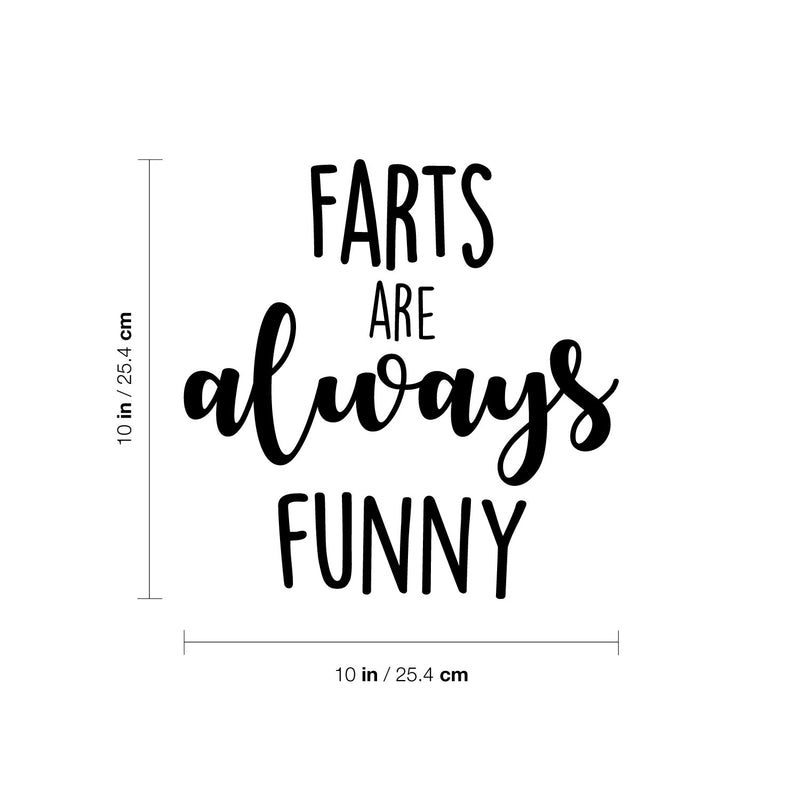 Vinyl Wall Art Decal - Farts Are Always Funny - 10" x 10" - Trendy Motivational Silly Joke Design Quote Sticker For Home Bedroom Closet Mirror Bathroom Decor 4