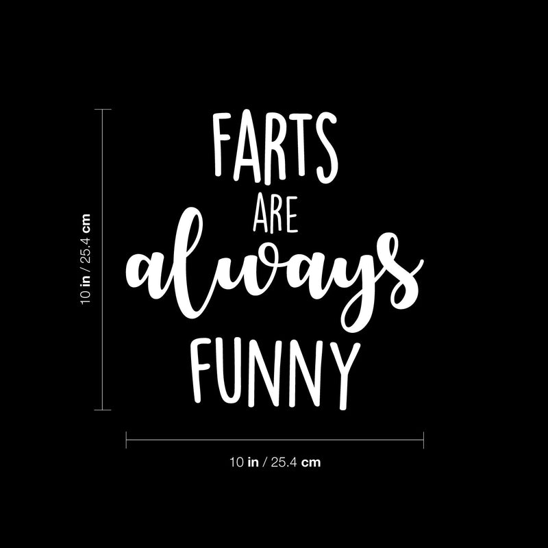 Vinyl Wall Art Decal - Farts Are Always Funny - 10" x 10" - Trendy Motivational Silly Joke Design Quote Sticker For Home Bedroom Closet Mirror Bathroom Decor 4