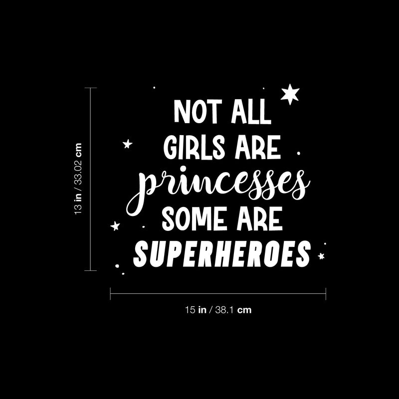 Vinyl Wall Art Decal - Not All Girls Are Princesses Some Are Superheroes - 13" x 15" - Trendy Inspirational Cute Quote Sticker For Teen Bedroom Playroom Home School Office Decor 4