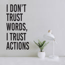 Vinyl Wall Art Decal - I Don't Trust Words I Trust Actions - Optimistic Lovely Inspiring Quote Sticker For Bedroom Closet Living Room Playroom Coffee Shop School Decor 2