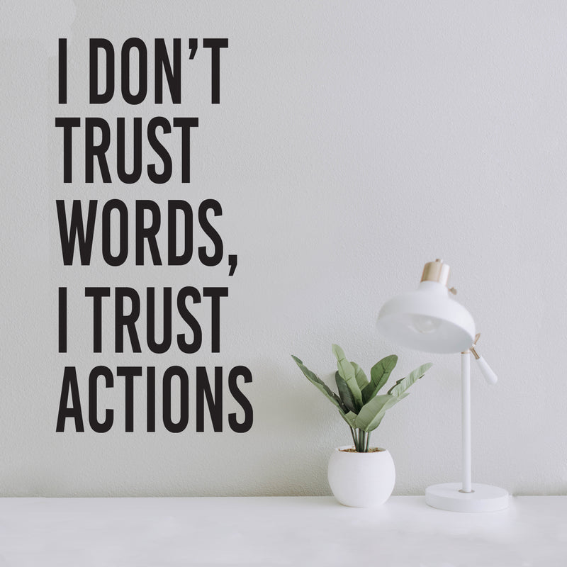 Vinyl Wall Art Decal - I Don't Trust Words I Trust Actions - 30" x 15" - Optimistic Lovely Inspiring Quote Sticker For Bedroom Closet Living Room Playroom Coffee Shop School Decor 2