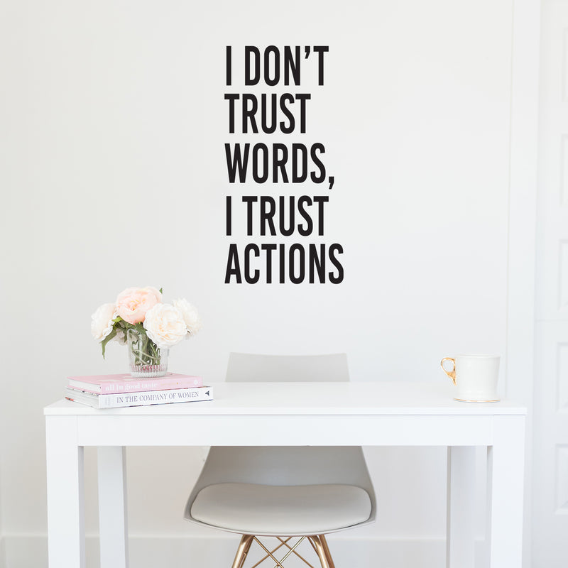 Vinyl Wall Art Decal - I Don't Trust Words I Trust Actions - 30" x 15" - Optimistic Lovely Inspiring Quote Sticker For Bedroom Closet Living Room Playroom Coffee Shop School Decor 3
