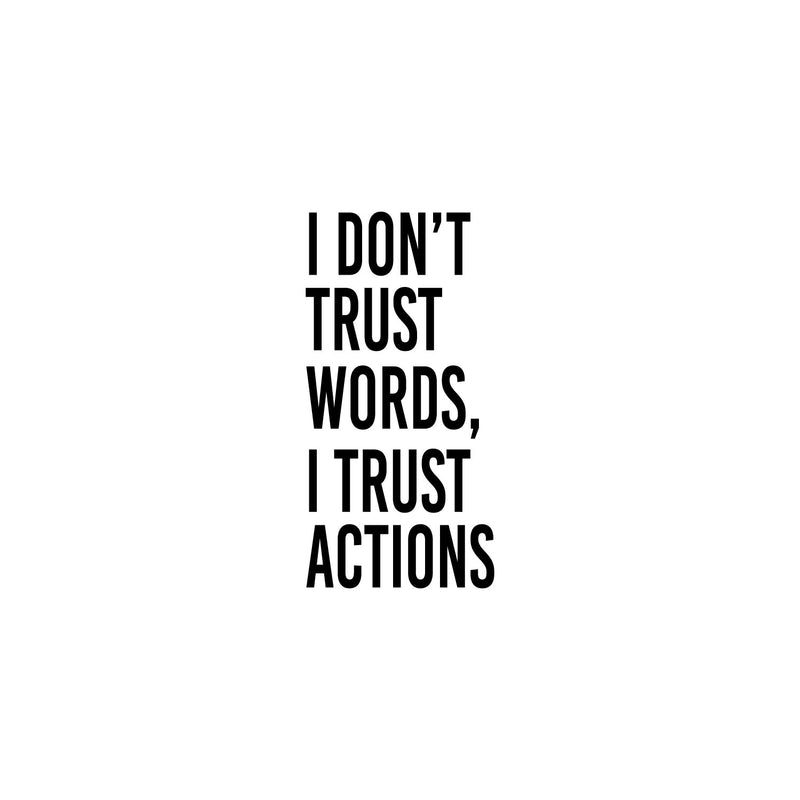 Vinyl Wall Art Decal - I Don't Trust Words I Trust Actions - 30" x 15" - Optimistic Lovely Inspiring Quote Sticker For Bedroom Closet Living Room Playroom Coffee Shop School Decor 1