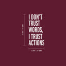 Vinyl Wall Art Decal - I Don't Trust Words I Trust Actions - 30" x 15" - Optimistic Lovely Inspiring Quote Sticker For Bedroom Closet Living Room Playroom Coffee Shop School Decor 4