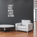 Vinyl Wall Art Decal - I Don't Trust Words I Trust Actions - 30" x 15" - Optimistic Lovely Inspiring Quote Sticker For Bedroom Closet Living Room Playroom Coffee Shop School Decor 3