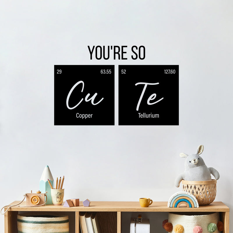 Vinyl Wall Art Decal - You're So Cu Te - Trendy Funny Lovely Good Vibes Quote Home Study Room Playroom School Classroom Chemistry Lab Library Office Coffee Shop Decor 2