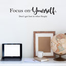 Vinyl Wall Art Decal - Focus On Yourself Don't Get Lost In Other People - 6" x 25" - Trendy Motivational  Positive Vibes Quote Sticker For Bedroom Office Classroom Coffee Shop Decor 2