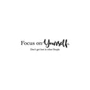 Vinyl Wall Art Decal - Focus On Yourself Don't Get Lost In Other People - 6" x 25" - Trendy Motivational  Positive Vibes Quote Sticker For Bedroom Office Classroom Coffee Shop Decor 1