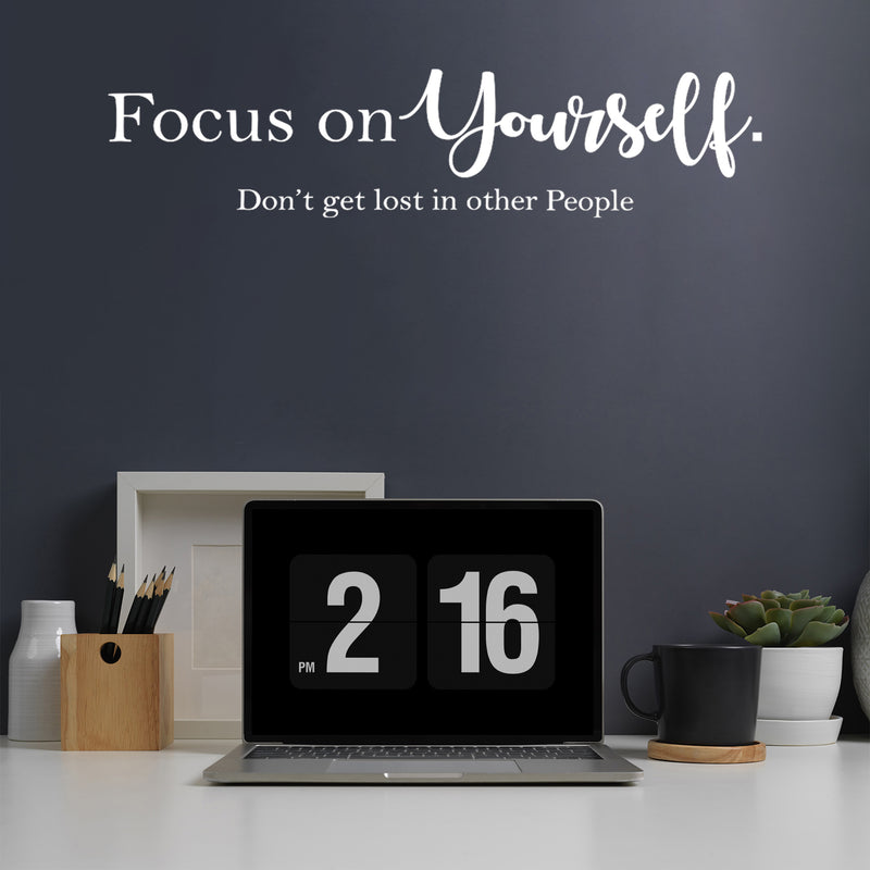 Vinyl Wall Art Decal - Focus On Yourself Don't Get Lost In Other People - 6" x 25" - Trendy Motivational  Positive Vibes Quote Sticker For Bedroom Office Classroom Coffee Shop Decor 2