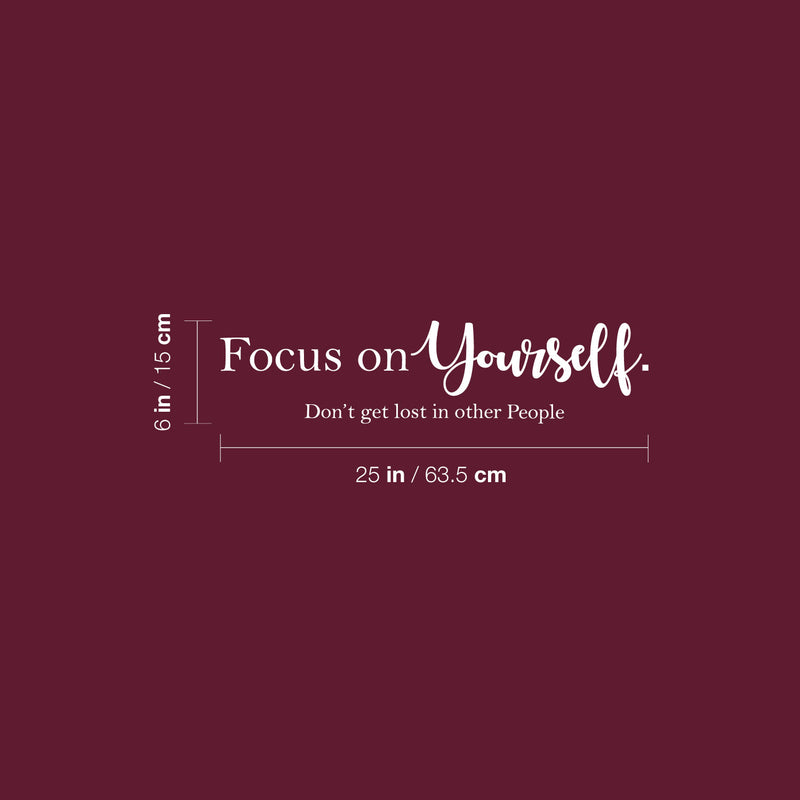 Vinyl Wall Art Decal - Focus On Yourself Don't Get Lost In Other People - 6" x 25" - Trendy Motivational  Positive Vibes Quote Sticker For Bedroom Office Classroom Coffee Shop Decor 4