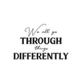 Vinyl Wall Art Decal - We All Go Through Things Differently - Trendy Inspirational Self Love Quote Sticker For Home Office Teen Bedroom Living Room Decor 1