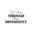 Vinyl Wall Art Decal - We All Go Through Things Differently - 16" x 25" - Trendy Inspirational Self Love Quote Sticker For Home Office Teen Bedroom Living Room Decor 1