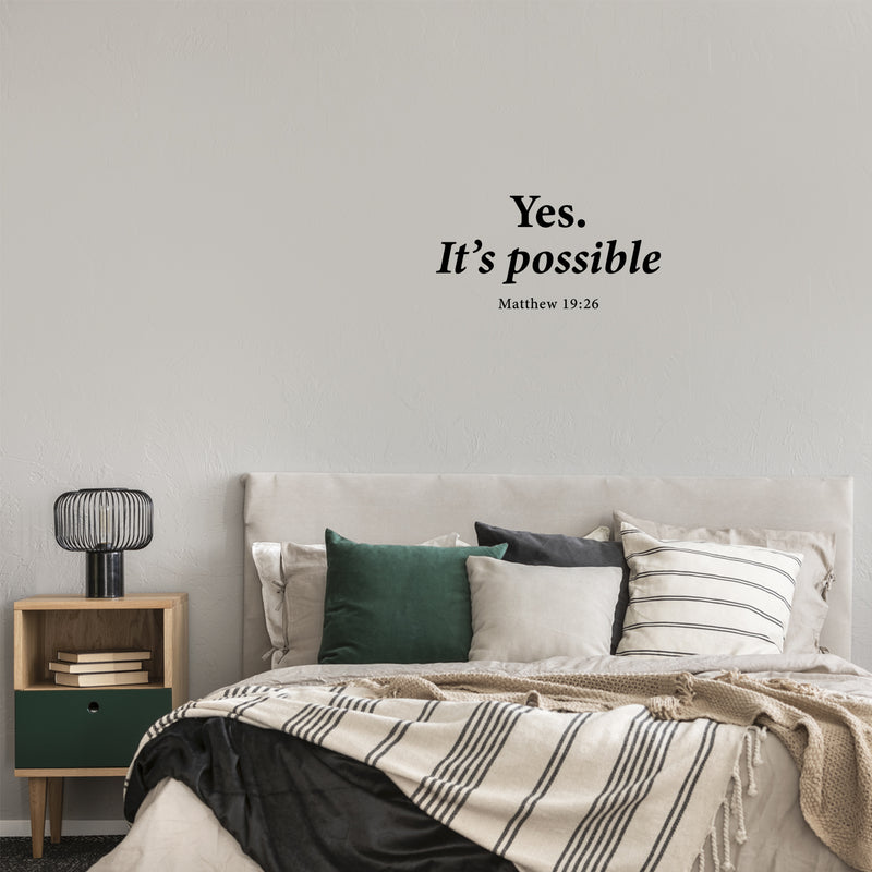 Vinyl Wall Art Decal - Yes. Its Possible - Matthew 19:26 - Lovely Inspirational Spiritual Bible Verse Sticker For Home Bedroom Closet Family Room Religious Center Decor 3