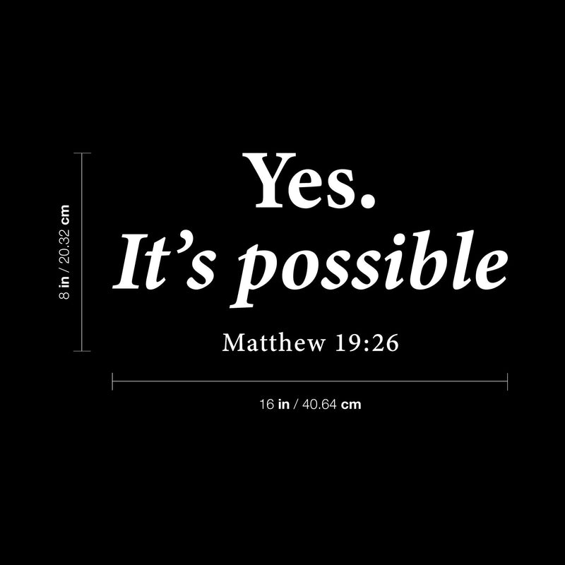 Vinyl Wall Art Decal - Yes. Its Possible - Matthew 19:26 - 8" x 16" - Lovely Inspirational Spiritual Bible Verse Sticker For Home Bedroom Closet Family Room Religious Center Decor 4