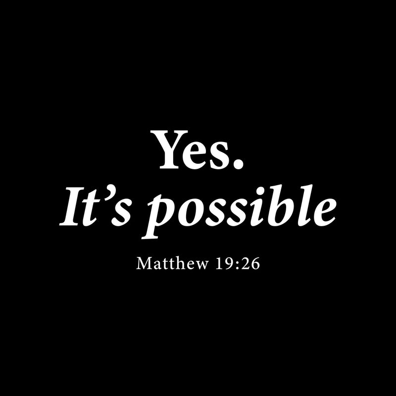 Vinyl Wall Art Decal - Yes. Its Possible - Matthew 19:26 - 8" x 16" - Lovely Inspirational Spiritual Bible Verse Sticker For Home Bedroom Closet Family Room Religious Center Decor 1