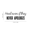 Vinyl Wall Art Decal - Heal Even If They Never Apologize - Modern Inspirational Mental Health Quote Sticker For Home Office Bedroom Mirror Therapist Decor 4