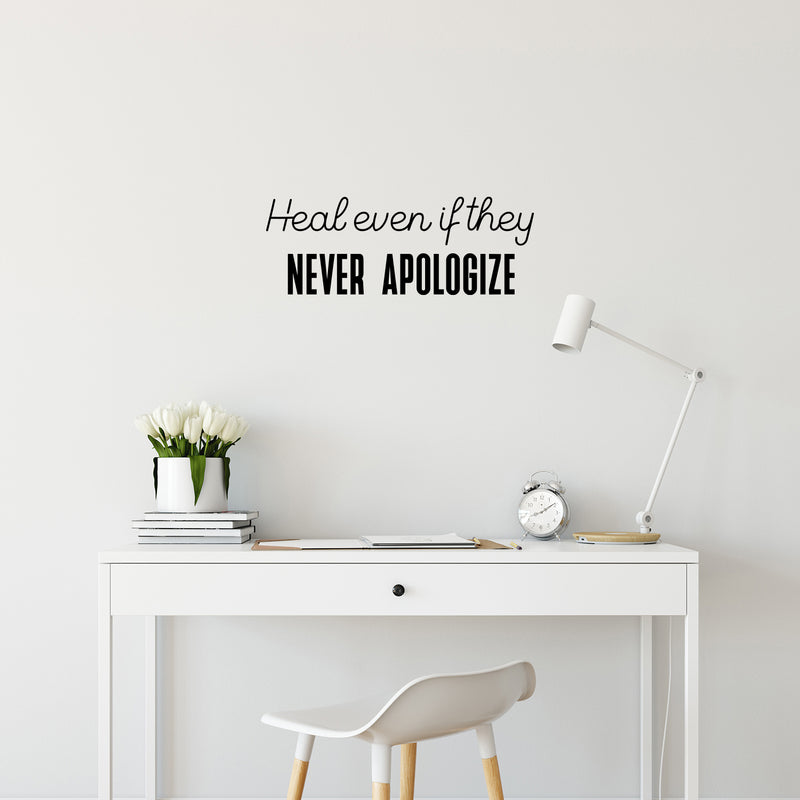 Vinyl Wall Art Decal - Heal Even If They Never Apologize - 9" x 25" - Modern Inspirational Mental Health Quote Sticker For Home Office Bedroom Mirror Therapist Decor 2