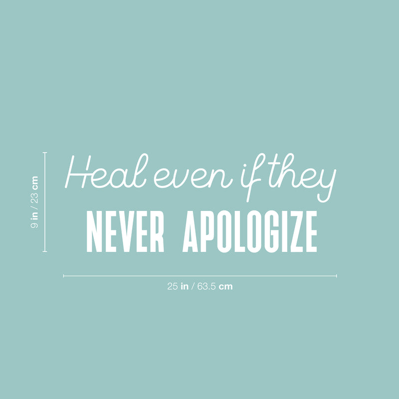 Vinyl Wall Art Decal - Heal Even If They Never Apologize - 9" x 25" - Modern Inspirational Mental Health Quote Sticker For Home Office Bedroom Mirror Therapist Decor 4