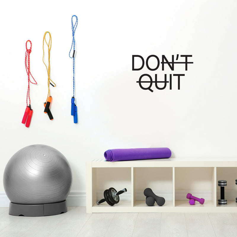 Vinyl Wall Art Decal - Don't Quit - 15" x 24" - Trendy Fun Motivational Good Vibes Quote Cool Design Sticker For Home Living Room Classroom School Office Coffee Shop Gym Fitness Decor 3