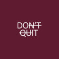 Vinyl Wall Art Decal - Don't Quit - 15" x 24" - Trendy Fun Motivational Good Vibes Quote Cool Design Sticker For Home Living Room Classroom School Office Coffee Shop Gym Fitness Decor 1