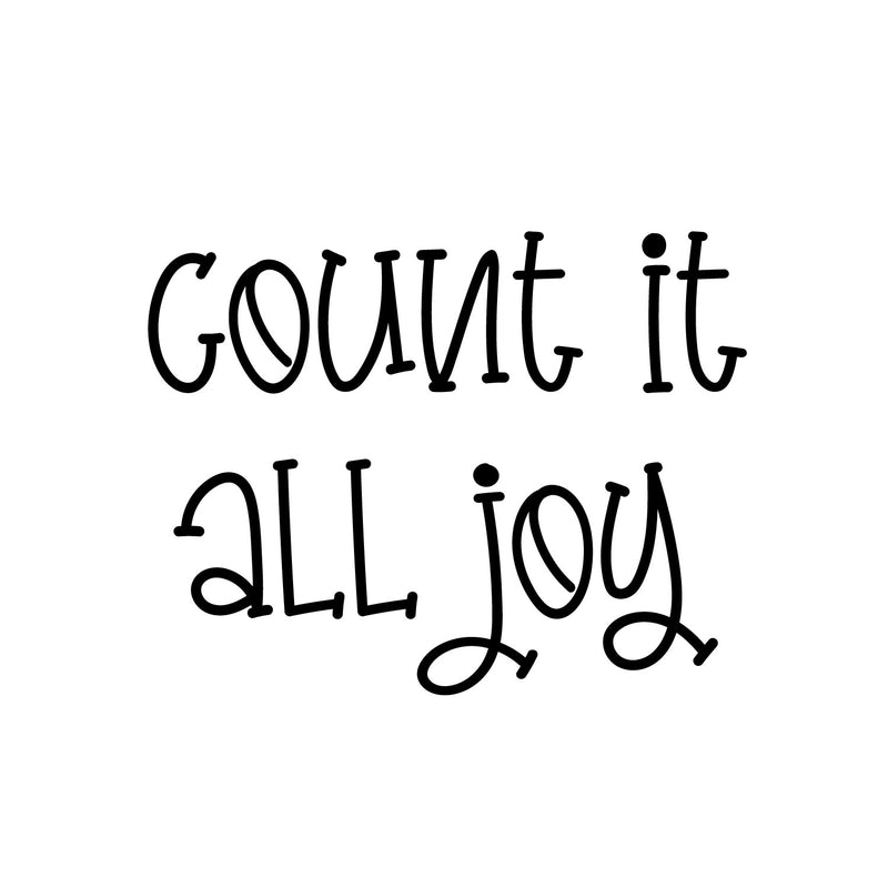 Vinyl Wall Art Decal - Count It All Joy - 16. - Trendy Lovely Fun Inspirational Quote Sticker For Toddlers Bedroom Baby's Nursery Playroom Family Room Daycare Kindergarten Decor 1