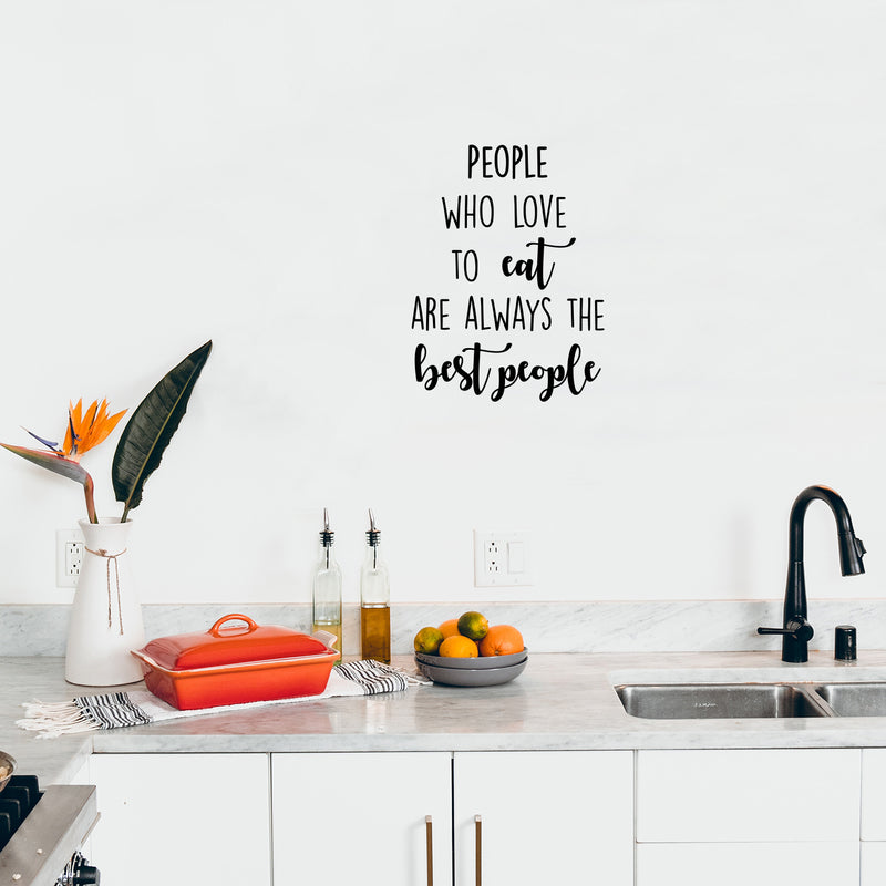 Vinyl Wall Art Decal - People Who Love Eat Are Always The Best People - 18. Food Quote Sticker For Home Kitchen Dining Room Restaurant Coffee Shop Storefront Decor 2