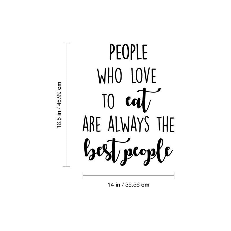 Vinyl Wall Art Decal - People Who Love Eat Are Always The Best People - 18.5" x 14" - Food Quote Sticker For Home Kitchen Dining Room Restaurant Coffee Shop Storefront Decor 4