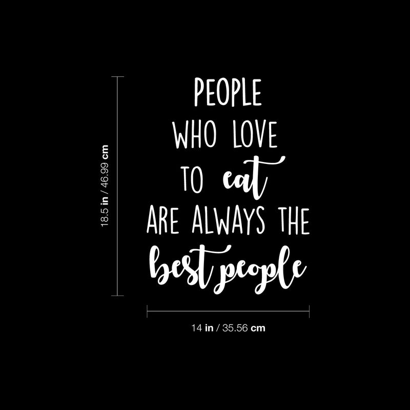 Vinyl Wall Art Decal - People Who Love Eat Are Always The Best People - 18.5" x 14" - Food Quote Sticker For Home Kitchen Dining Room Restaurant Coffee Shop Storefront Decor 4