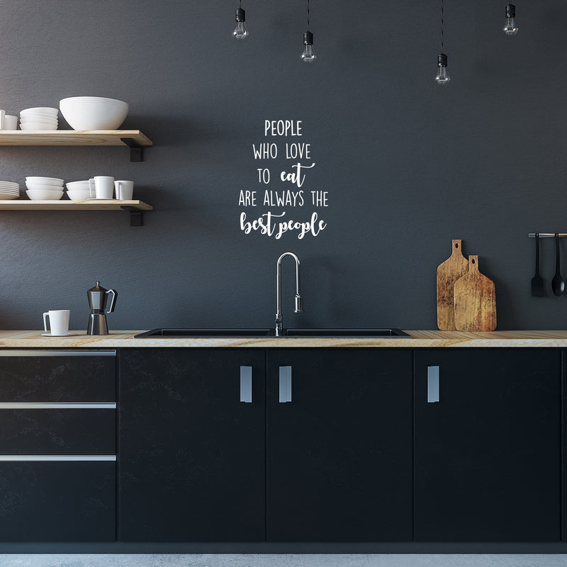 Vinyl Wall Art Decal - People Who Love Eat Are Always The Best People - 18.5" x 14" - Food Quote Sticker For Home Kitchen Dining Room Restaurant Coffee Shop Storefront Decor 3