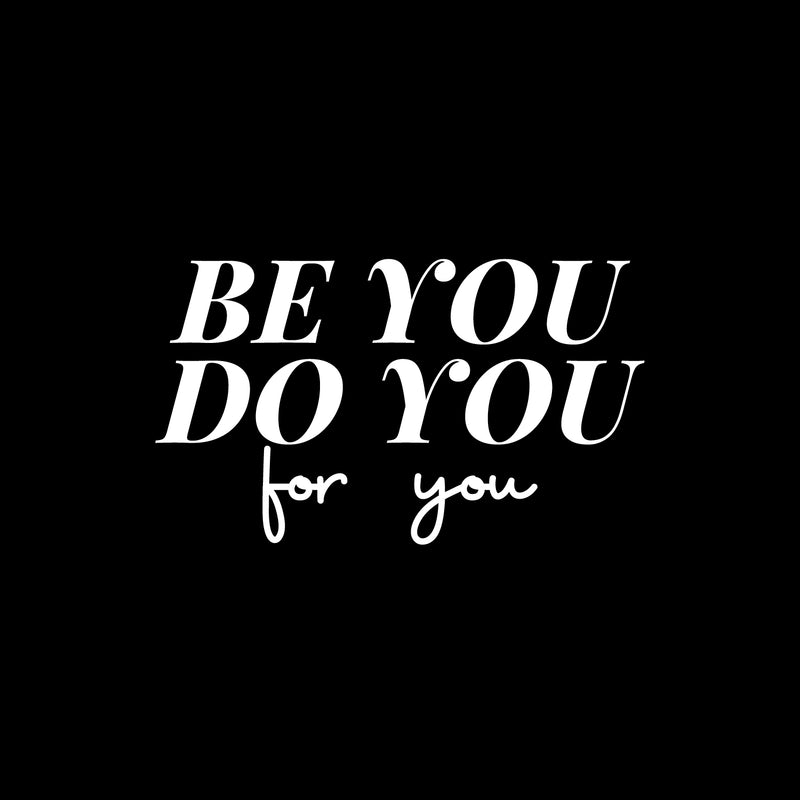 Vinyl Wall Art Decal - Be You Do You For You - 9" x 16" - Modern Lovely Inspirational Self Esteem Quote Sticker For Home Closet Bedroom Family Room Boutique Coffee Shop Decor 1