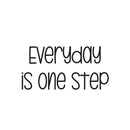 Vinyl Wall Art Decal - Everyday Is One Step - 12.5" x 25" - Trendy Fun Motivational Good Vibes Quote Sticker For Home Living Room Classroom School Office Coffee Shop Gym Fitness Decor 1