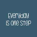 Vinyl Wall Art Decal - Everyday Is One Step - 12.5" x 25" - Trendy Fun Motivational Good Vibes Quote Sticker For Home Living Room Classroom School Office Coffee Shop Gym Fitness Decor 1
