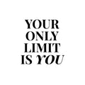 Vinyl Wall Art Decal - Your Only Limit Is You - Trendy Motivational Positive Vibes Quote Sticker For Office Workout Room Yoga CrossFit Center Gym Fitness Lifestyle Decor 1