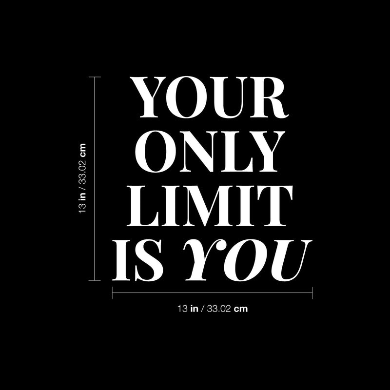 Vinyl Wall Art Decal - Your Only Limit Is You - 13" x 13" - Trendy Motivational Positive Vibes Quote Sticker For Office Workout Room Yoga CrossFit Center Gym Fitness Lifestyle Decor 4