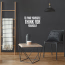 Vinyl Wall Art Decal - To Find Yourself Think For Yourself - 16" x 25" - Modern Lovely Inspirational Vibes Quote Sticker For Home Closet Bedroom Family Room Boutique Coffee Shop Decor 3