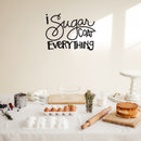 Vinyl Wall Art Decal - I Sugar Coat Everything - 20" x 28" - Trendy Funny Lovely Good Vibes Food Quote Sticker For Home Door Kitchen Dining Room Restaurant Coffee Shop Storefront Decor 3